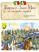 FRANCISCO JAVIER MINA EL INSURGENTE ESPAÑOL