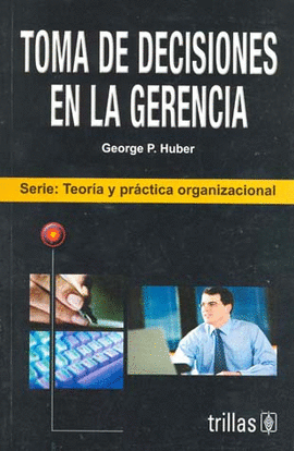 TOMA DE DECISIONES EN LA GERENCIA