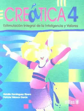 CREATICA 4: ESTIMULACION INTEGRAL DE LA INTELIGENCIA Y VALORES