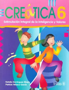 CREATICA 6: ESTIMULACION INTEGRAL DE LA INTELIGENCIA Y VALORES