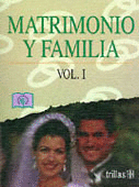 MATRIMONIO Y FAMILIA. VOLUMEN 1