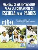 MANUAL DE ORIENTACIONES PARA LA FORMACION DE ESCUELA PARA PADRES