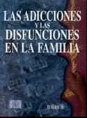 LAS ADICCIONES Y LAS DISFUNCIONES EN LA FAMILIA