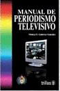 MANUAL DE PERIODISMO TELEVISIVO