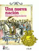 UNA NUEVA NACION, MÉXICO INDEPENDIENTE