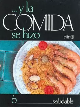 Y LA COMIDA SE HIZO 6: SALUDABLE