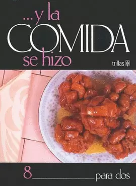 Y LA COMIDA SE HIZO 8: PARA DOS
