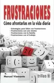 FRUSTRACIONES: COMO AFRONTARLAS EN LA VIDA DIARIA
