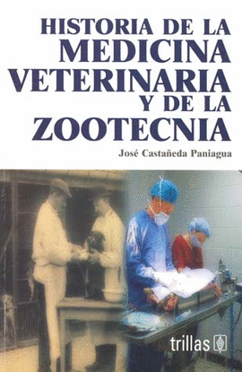 HISTORIA DE LA MEDICINA VETERINARIA Y DE LA ZOOTECNIA