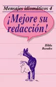 MENSAJES IDIOMATICOS 4. ¡MEJORE SU REDACCION!