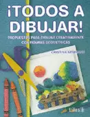 TODOS A DIBUJAR! : PROPUESTAS PARA DIBUJAR CREATIVAMENTE