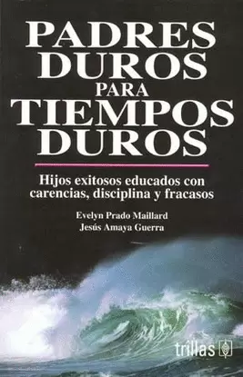 PADRES DUROS PARA TIEMPOS DUROS