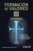 FORMACION DE VALORES 3: ECLESIOLOGIA