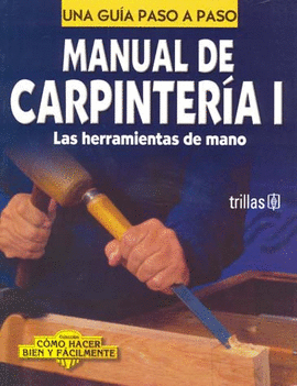 MANUAL DE CARPINTERIA 1 (HERRAMIENTAS DE MANO)