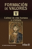 FORMACION DE VALORES 5: CALIDAD DE VIDA HUMANA Y CRISTIANA