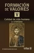 FORMACION DE VALORES 5: CALIDAD DE VIDA HUMANA Y CRISTIANA