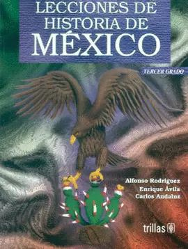 LECCIONES DE HISTORIA DE MEXICO 3 SEC
