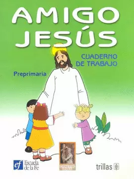 AMIGO JESUS: CUADERNO DE TRABAJO: PREPRIMARIA