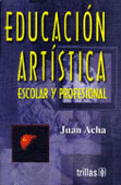 EDUCACION ARTISTICA ESCOLAR Y PROFESIONAL