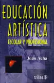 EDUCACION ARTISTICA ESCOLAR Y PROFESIONAL