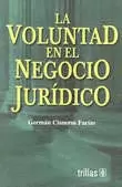 LA VOLUNTAD EN EL NEGOCIO JURIDICO