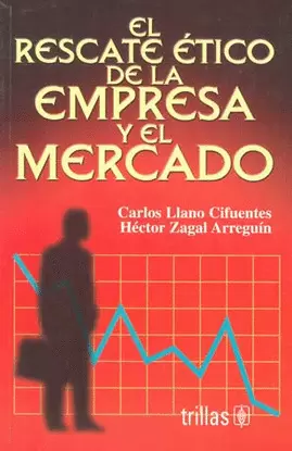 RESCATE ETICO DE LA EMPRESA Y EL MERCADO, EL