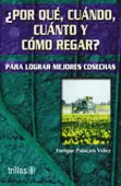 POR QUE, CUANDO, CUANTO Y COMO REGAR?
