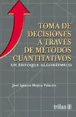 TOMA DE DECISIONES A TRAVÉS DE MÉTODOS CUANTITATIVOS