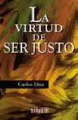 VIRTUD DE SER JUSTO, LA