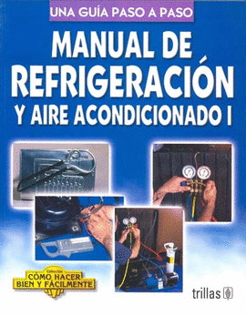 MANUAL DE REFRIGERACION Y AIRE ACONDICIONADO I