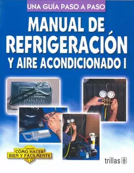 MANUAL DE REFRIGERACION Y AIRE ACONDICIONADO I