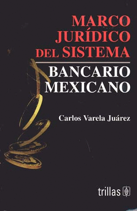 MARCO JURÍDICO DEL SISTEMA BANCARIO MEXICANO