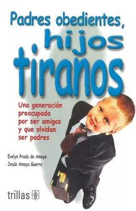 PADRES OBEDIENTES HIJOS TIRANOS