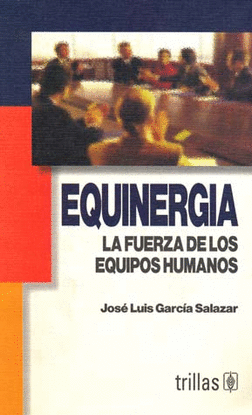 EQUINERGIA: LA FUERZA DE LOS EQUIPOS HUMANOS