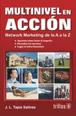 MULTINIVEL EN ACCION: NETWORK MARKETING DE LA A A LA Z