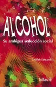 ALCOHOL: SU AMBIGUA SEDUCCION SOCIAL
