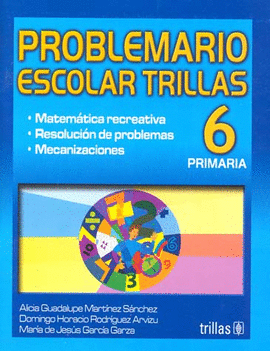 PROBLEMARIO ESCOLAR TRILLAS 6: MATEMATICA RECREATIVA,