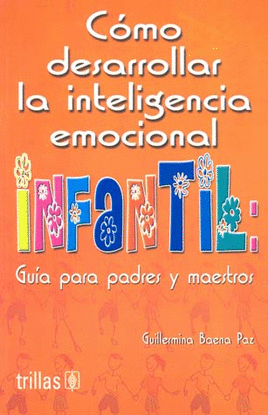 COMO DESARROLLAR LA INTELIGENCIA EMOCIONAL INFANTIL