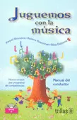 JUGUEMOS CON LA MUSICA: MANUAL DEL CONDUCTOR. INCLUYE CD