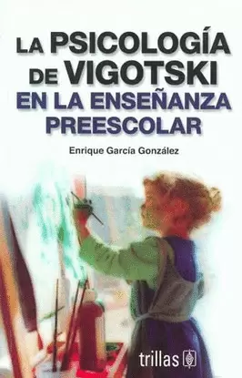 LA PSICOLOGIA DE VIGOTSKI EN LA ENSEÑANZA PREESCOLAR