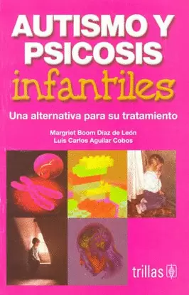 AUTISMO Y PSICOSIS INFANTILES: UNA ALTERNATIVA PARA SU TRATAMIENTO