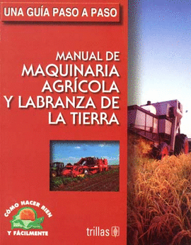 MANUAL DE MAQUINARIA AGRICOLA Y LABRANZA DE LA TIERRA
