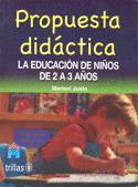 PROPUESTA DIDACTICA: LA EDUCACION DE NIÑOS DE 2 A 3 AÑOS