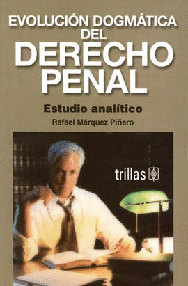 EVOLUCION DOGMATICA DEL DERECHO PENAL: ESTUDIO ANALITICO