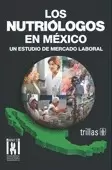 LOS NUTRIOLOGOS EN MEXICO: UN ESTUDIO DE MERCADO LABORAL