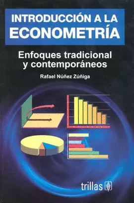 INTRODUCCION A LA ECONOMETRIA: ENFOQUES TRADICIONAL Y CONTEMPORANEOS
