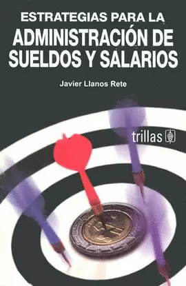 ESTRATEGIAS PARA LA ADMINISTRACIÓN DE SUELDOS Y SALARIOS