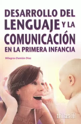 DESARROLLO DEL LENGUAJE Y LA COMUNICACION EN LA PRIMERA INFANCIA
