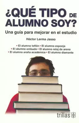 QUE TIPO DE ALUMNO SOY? : UNA GUIA PARA MEJORAR EN EL ESTUDIO