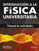 INTRODUCCION A LA FISICA UNIVERSITARIA: MANUAL DE ACTIVIDADES